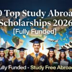 10 Top Study Abroad Scholarships 2026 [Fully Funded Scholarships] Study Free Abroad in Top Universities Worldwide