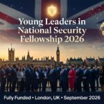 Young Leaders in National Security Fellowship 2026 in UK (Fully Funded) – Apply Now for This Prestigious Opportunity