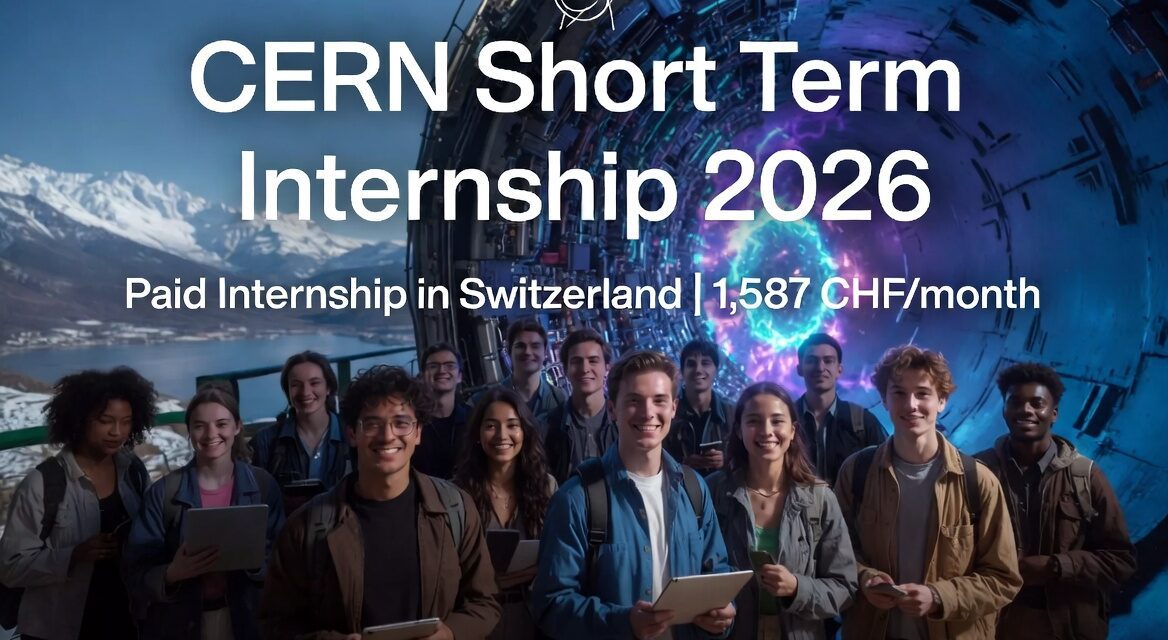 CERN Short Term Internship 2026 in Switzerland Fully Paid International Internship Opportunity for Undergraduate Students