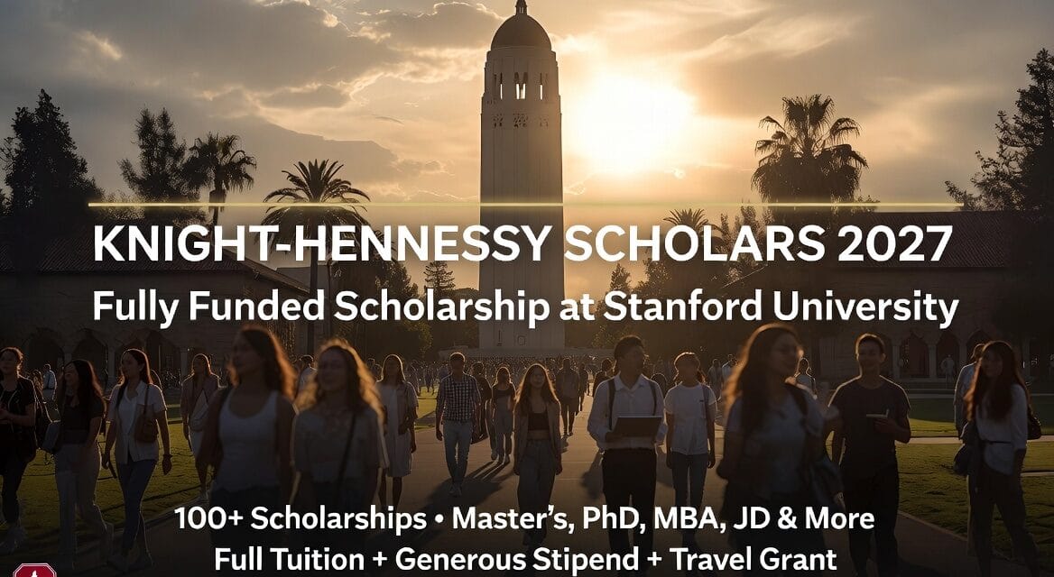 Knight Hennessy Scholarship 2027 at Stanford University Fully Funded Opportunity for International Students (100+ Scholarships)