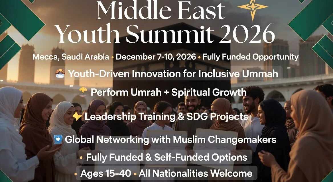 Middle East Youth Summit 2026 in Mecca, Saudi Arabia [Fully Funded] – A Life-Changing Opportunity for Young Muslim Leaders
