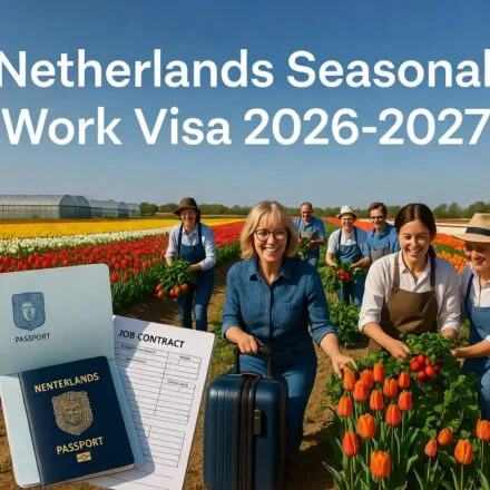 Netherlands Seasonal Work Visa 2026-2027 Complete Guide for Non-EU Citizens to Apply for Seasonal Jobs in Agriculture & Horticulture